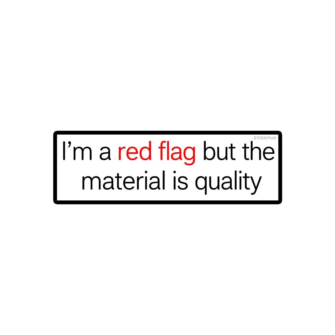 Im a Red Flag but the Material is Quality Sticker